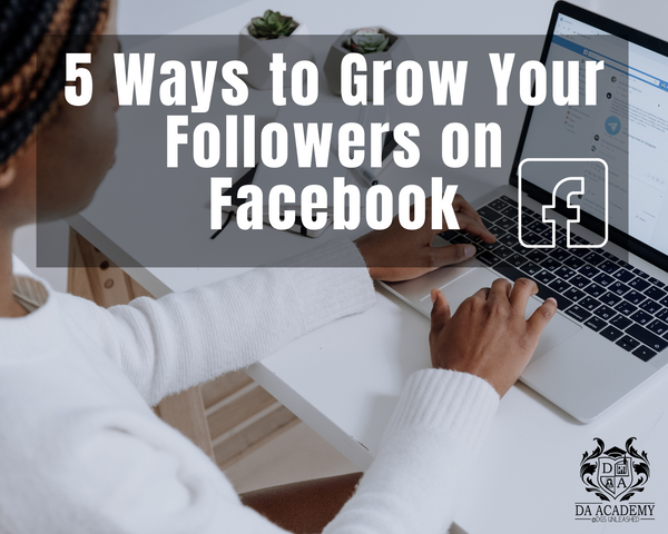 5 Ways to Grow Your Followers on Facebook