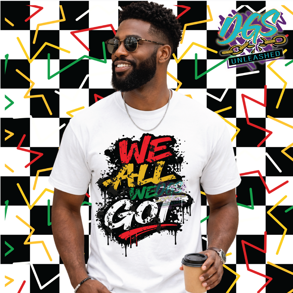 We All We Got SVG, DXF, PNG, and EPS Cricut-Silhouette Instant Digital Download