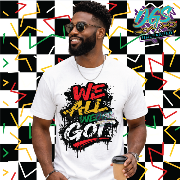 We All We Got SVG, DXF, PNG, and EPS Cricut-Silhouette Instant Digital Download