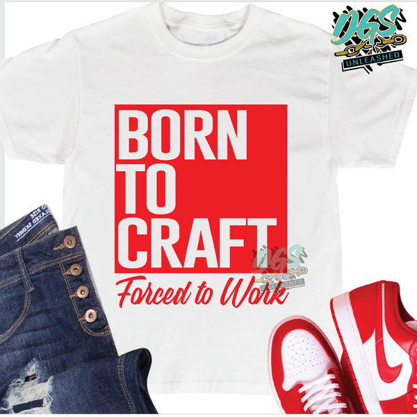 Born to Craft-Forced to Work SVG, DXF, PNG, and EPS Cricut-Silhouette Instant Digital Download