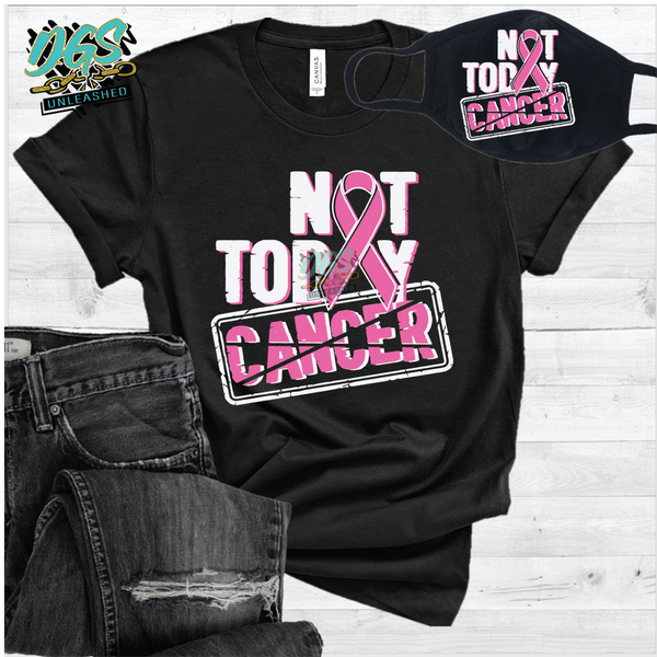 Not Today Cancer  (SCREEN PRINT TRANSFER ONLY!!)