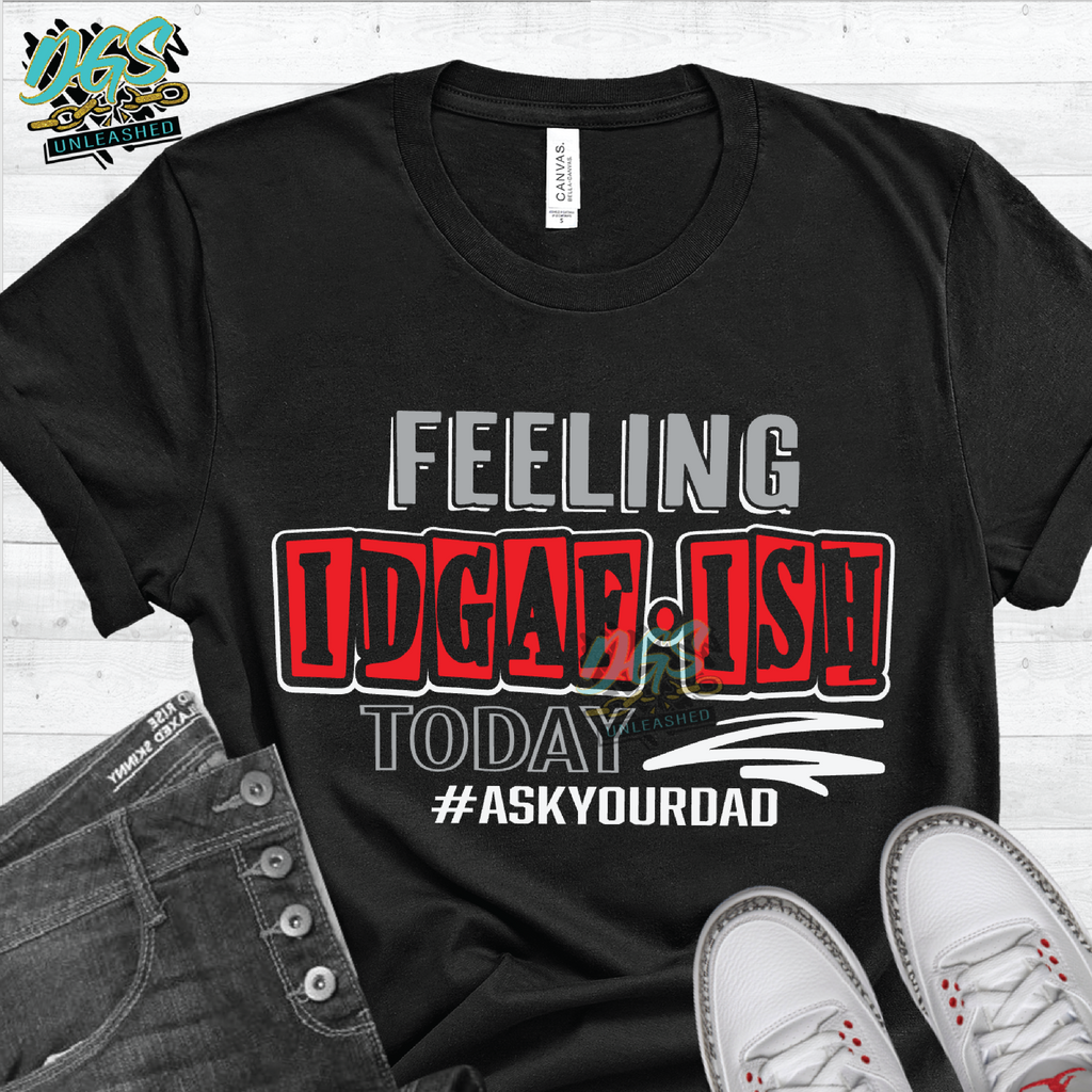 Feeling IDGAF-ish Today SVG, DXF, PNG, and EPS Cricut-Silhouette Instant Digital Download