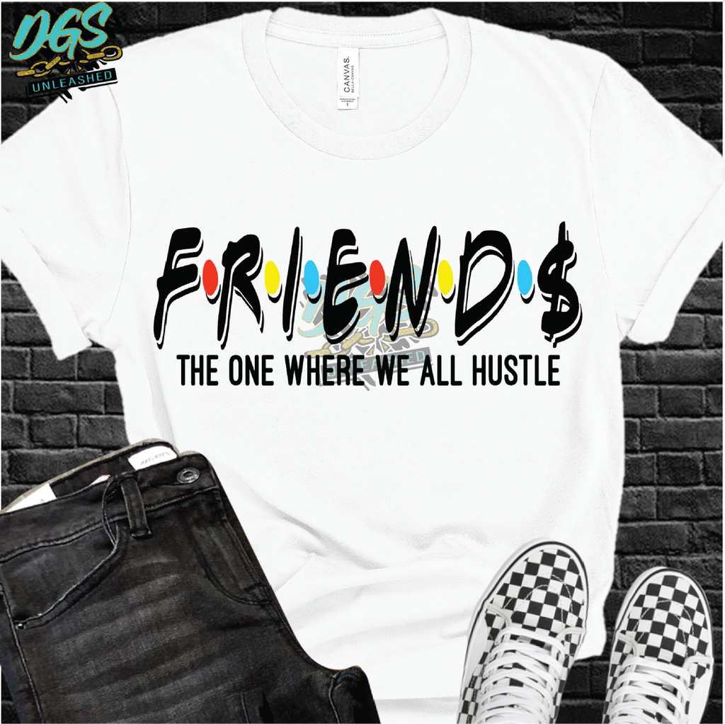 Friend$: The One Where they are all hustle SVG, DXF, PNG, and EPS Digital Files