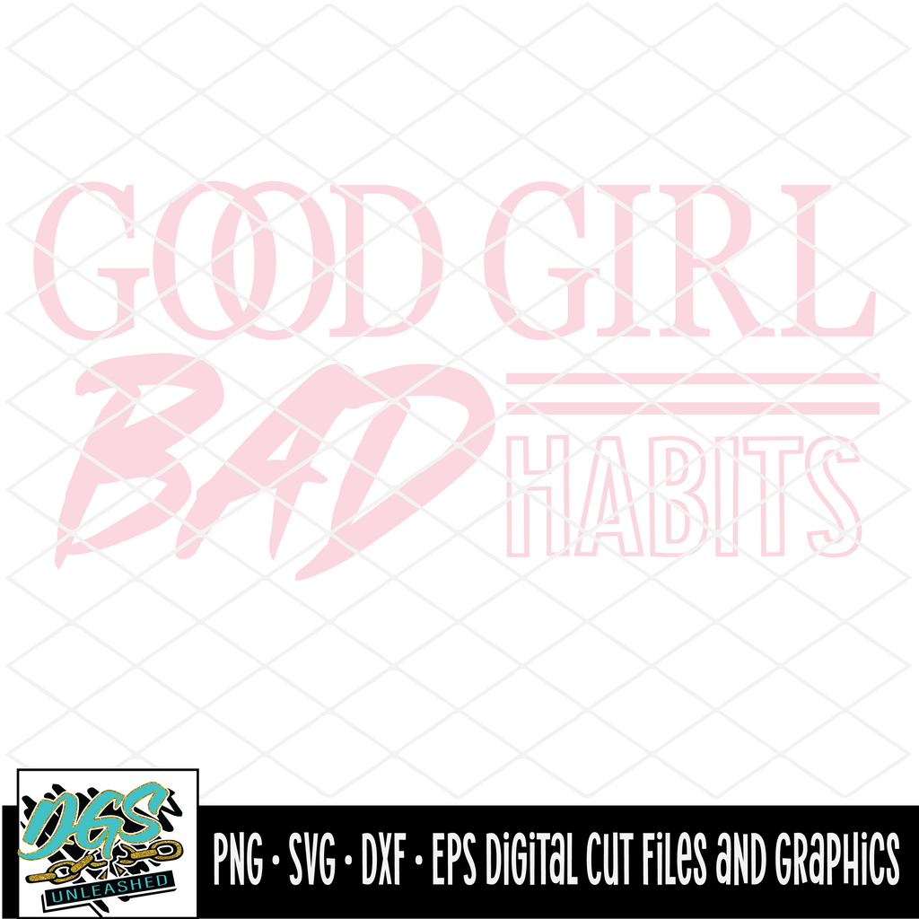 Good Girl Bad Habits SVG, DXF, PNG, and EPS Cricut-Silhouette Instant ...
