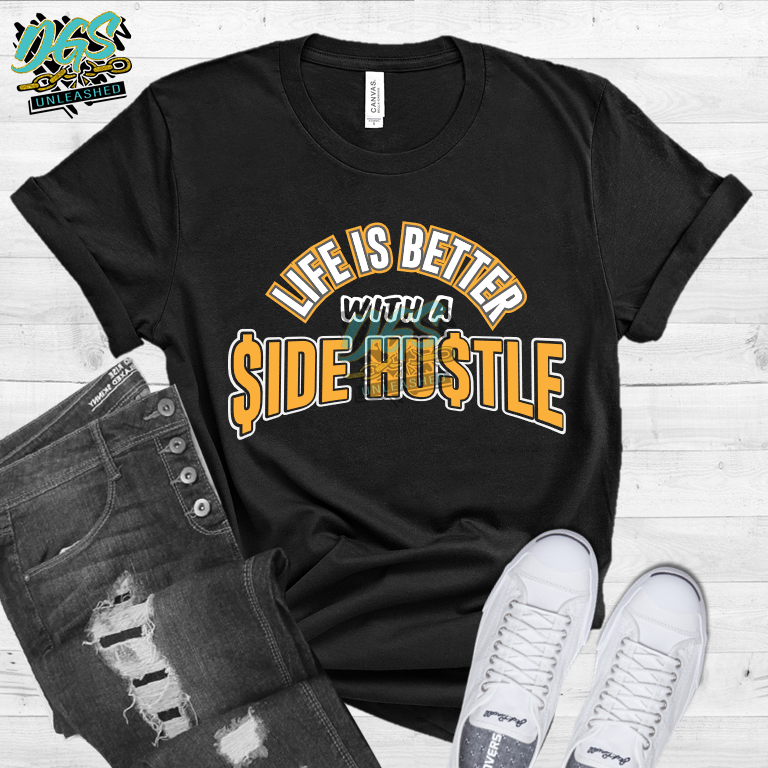 Life is Better with a Side Hustle SVG, DXF, PNG, and EPS Digital Files