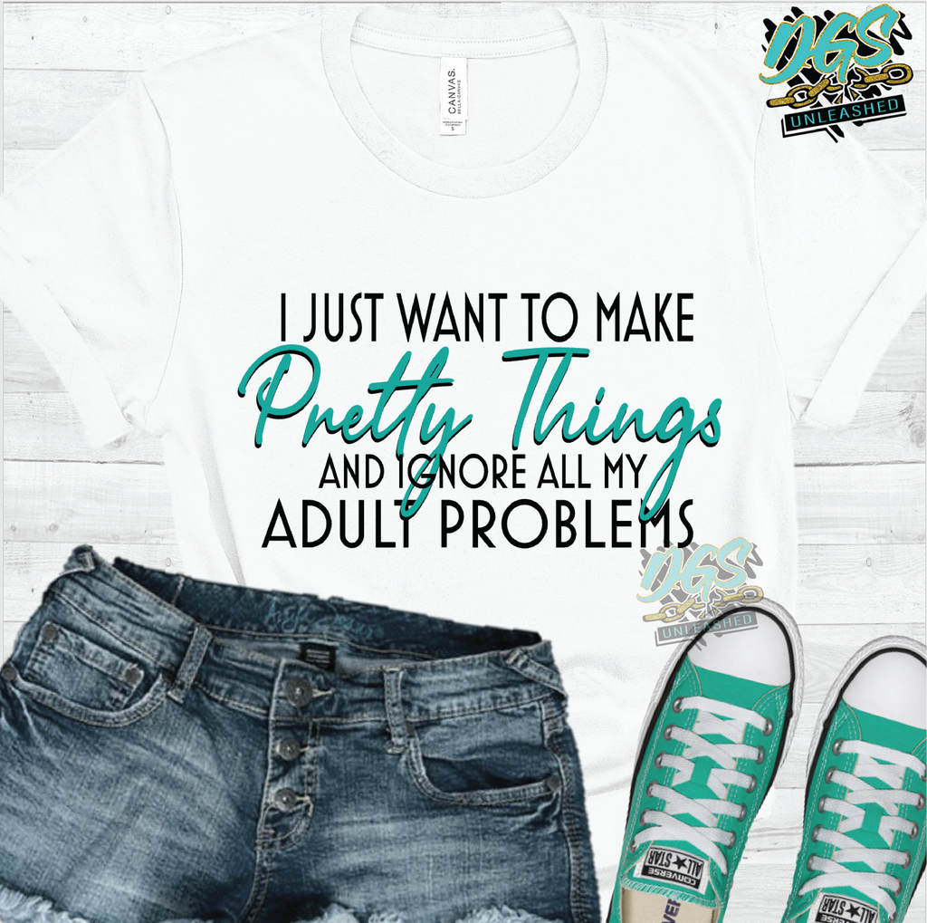 I Just Want to Make Pretty Things/Forget All My Adult Problems SVG, DXF, PNG, and EPS Cricut-Silhouette Instant Digital Download