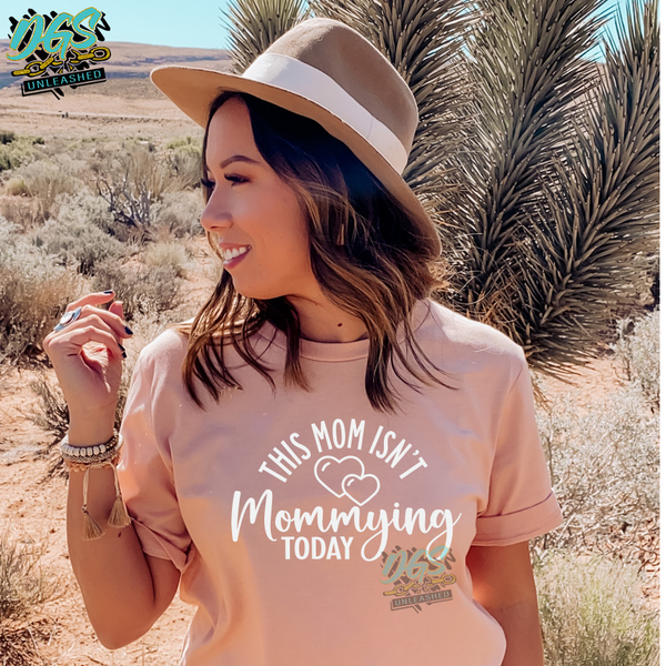 Not Mommying Today (SCREEN PRINT TRANSFER ONLY!!)