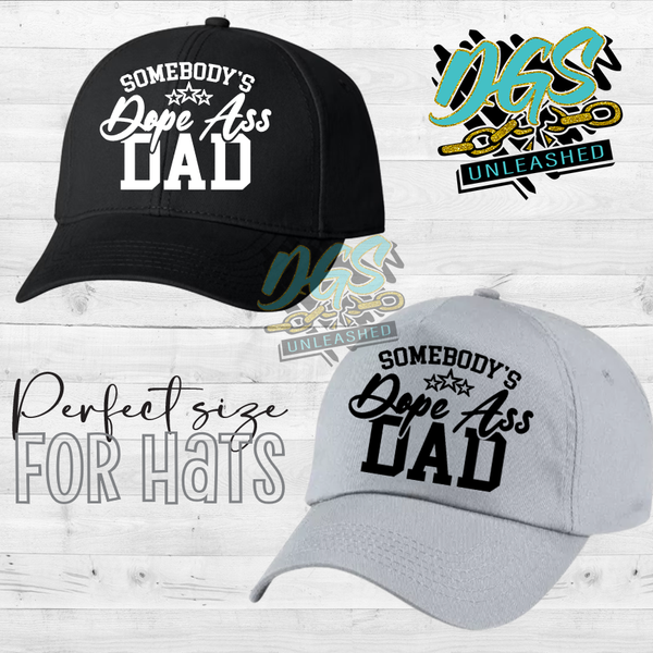 Somebody's Dope Ass Dad- POCKET SIZE(SCREEN PRINT TRANSFER ONLY!!)