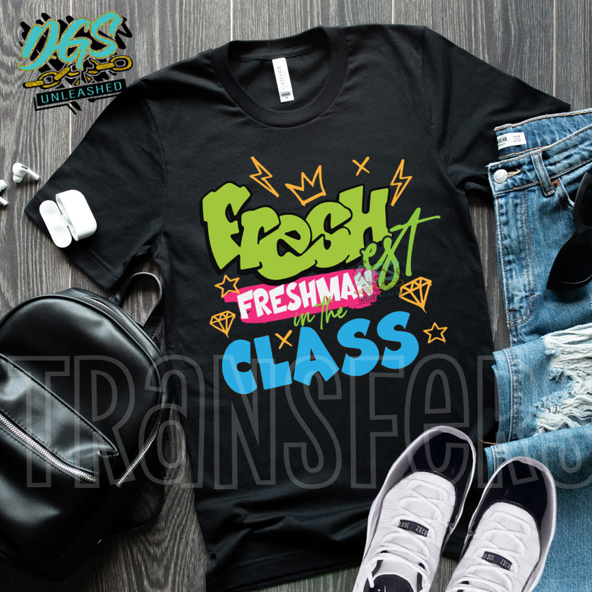 Freshest Freshman in the Class (SCREEN PRINT TRANSFER ONLY!!)