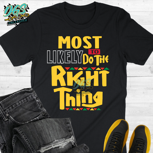 Most Likely to Do the Right Thing (SCREEN PRINT TRANSFER ONLY!!)