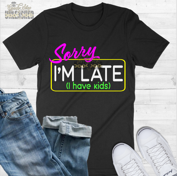 Sorry I'm Late: I Have Kids! SVG, DXF, PNG, and EPS Digital Files